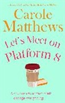 Carole Matthews, Carole Matthews, Matthews Carole - Let's Meet on Platform 8