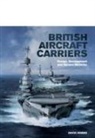 David Hobbs - British Aircraft Carriers: Design, Development and Service Histories