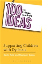 Shannon Green, Shannon Reid Green, Green Shannon, Dr. Gavin Reid, Gavin Reid, Gavin Green Reid - 100 Ideas for Primary Teachers: Supporting Children with Dyslexia