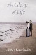 Michael Kumpfmuller & Anthea Bell, Michael Kumpfmuller, Michael Kumpfmüller - Glory of Life A Novel