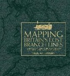 Paul Atterbury, Paul (Author) Atterbury - Mapping Britain's Lost Branch Lines
