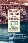 Simon Wenham - Pleasure Boating on the Thames: A History of Salter Bros, 1858-Present Day