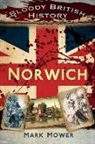 Mark Mower, Mark Mower - Bloody British History: Norwich