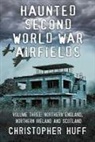 Christopher Huff - Haunted Second World War Airfields