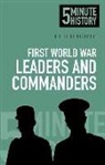 Peter Doyle - 5 Minute History: First World War Leaders and Commanders