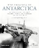 Sir Ranulph Fiennes, Huw Lewis-Jones, George Lowe - The Crossing of Antarctica