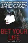 Jane Casey, Casey Jane - Bet Your Life
