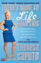 Theresa Caputo, Caputo Theresa - There's More to Life Than This