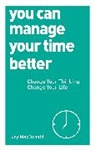 Macdonald, Lucy Macdonald - You Can Manage Your Time Better