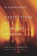 Wallace, Alan Wallace, B Alan Wallace, B. Alan Wallace, B. Alan (President Wallace, … - Meditations of a Buddhist Skeptic A Manifesto for the Mind Sciences and Contemplative Practice