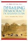 Coburn, Noah Coburn, Noah (Professor Coburn, Noah Larson Coburn, Coburn Noah, Anna Larson... - Derailing Democracy in Afghanistan