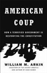 William M Arkin, William M. Arkin, Arkin William M. - American Coup