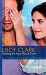 Lucy Clark - Resisting the New Doc in Town