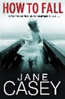 Jane Casey, Casey Jane - How to Fall