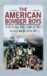Martin Bowman, Martin W Bowman, Martin W. Bowman - The American Bomber Boys