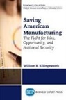 William R Killingsworth, William R. Killingsworth - Saving American Manufacturing