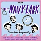 Laurie Wyman, Lawrie Wyman, Ronnie Barker, Tenniel Evans, Full Cast, Stephen Murray... - The Navy Lark Volume 27: Have Been Masquerading (Audio book)