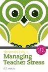 Bill Rogers, William A. Rogers - Essential Guide to Managing Teacher Stress, The