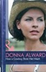 Donna Alward - How a Cowboy Stole Her Heart