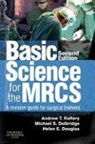 Michael S. Delbridge, Helen E. Douglas, Andrew T Raftery, Andrew T. Raftery - Basic Science for the MRCS