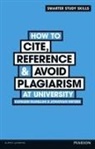 Kathleen McMillan, Jonathan Weyers - How to Cite, Reference & Avoid Plagiarism at University