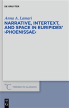 Anna A Lamari, Anna A. Lamari - Narrative, Intertext, and Space in Euripides' "Phoenissae"
