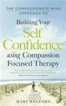 Dr Mary Welford, Mary Welford - The Compassionate Mind Approach to Building Self-Confidence