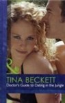 Tina Beckett - Doctor''s Guide to Dating in the Jungle