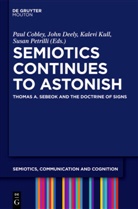 Paul Cobley, Joh Deely, John Deely, Kalevi Kull, Kalevi Kull et al, Susan Petrilli - Semiotics Continues to Astonish