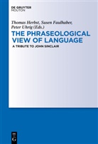 Suse Faulhaber, Susen Faulhaber, Thomas Herbst, Peter Uhrig - The Phraseological View of Language
