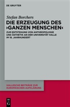 Stefan Borchers - Die Erzeugung des 'ganzen Menschen'