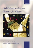 Lionel Dakers, Lionel Dakers, Lionel Darkers, John Scott - Ash Wednesday to Easter for Choirs, Chorpartitur