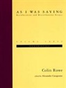 Colin Rowe, Alexander Caragonne - As I Was Saying