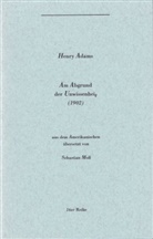 Henry Adams, Sebastian Moll - Am Abgrund der Unwissenheit