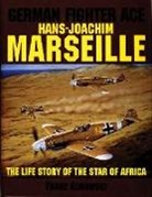 Franz Kurowski - German Fighter Ace Hans-Joachim Marseilles