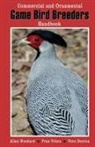 Vern Denton, etc., Pran Vohra, Allen Woodard - Game Bird Breeders Handbook