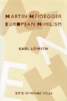 Karl Loewith, Karl Lowith, Karl Löwith, Richard Wolin - Martin Heidegger and European Nihilism