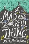 Mark Mulholland - Mad and Wonderful Thing