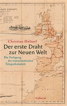 Christian Holtorf, Christian (Prof. Dr.) Holtorf - Der erste Draht zur Neuen Welt
