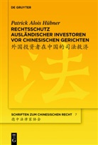 Patrick Alois Hübner - Rechtsschutz ausländischer Investoren vor chinesischen Gerichten