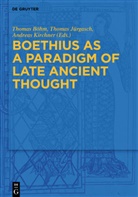 Thomas Böhm, Thoma Jürgasch, Thomas Jürgasch, Andreas Kirchner - Boethius as a Paradigm of Late Ancient Thought