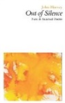 John Harvey - Out of Silence: New & Selected Poems