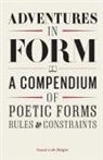 Inua Ellams, Ian McMillan, Paul Muldoon, Hannah Silva, Iain Sinclair, Tom Chivers - Adventures in Form : A Compendium of Poetic Forms, Rules and
