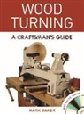 Baker, Mark Baker - Wood Turning: A Craftsman's Guide [With DVD]
