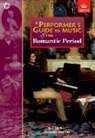 Christopher Brown, Anthony Burton, David Goode, Trevor Herbert, Roy Howat, Hugh Macdonald... - Performer's Guide to Music of the Romantic Period