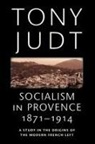 Tony Judt - Socialism in Provence, 1871-1914