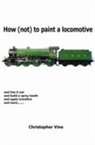 Christopher Vine - How (not) to Paint a Locomotive