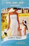 Alison Roberts - Nurse, Nanny...bride!