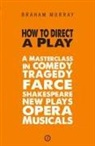 Braham Murray, Braham (Author) Murray - How to Direct a Play