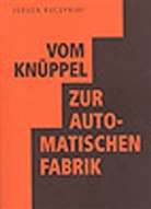 Jürgen Kuczynski - Vom Knüppel zur automatischen Fabrik